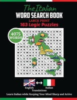 The Italian Word Search Book: 4075 Words Puzzle with Large Print. Learning Italian for Beginners with 163 Puzzles for Adults to Achieve Healthy Mind 1778023231 Book Cover