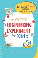 Awesome Engineering Experiments For Kids: 50+ Exciting Projects to Build and Have Fun B08BWHQ99Q Book Cover
