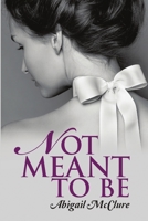 Not Meant To Be 1483441636 Book Cover