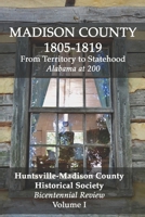 Madison County 1805-1819: From Territory to Statehood: Bicentennial Review Volume I 1071422499 Book Cover