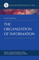 The Organization of Information (Library and Information Science Text Series) 1563089696 Book Cover