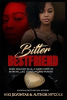 Bitter Best Friend: When Jealousy Kills 1986977854 Book Cover