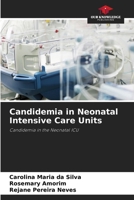 Candidemia in Neonatal Intensive Care Units: Candidemia in the Neonatal ICU 6207582101 Book Cover