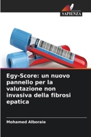 Egy-Score: un nuovo pannello per la valutazione non invasiva della fibrosi epatica (Italian Edition) 663058984X Book Cover
