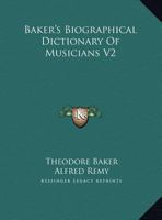 Baker's Biographical Dictionary Of Musicians V2 1432685783 Book Cover