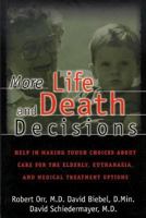 More Life & Death Decisions: Help in Making Tough Choices About Care for the Elderly, Euthanasia, and Medical Treatment Options 0801057345 Book Cover