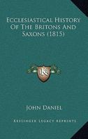 Ecclesiastical History Of The Britons And Saxons 1166042650 Book Cover