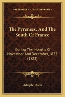 The Pyrenees and the South of France during the Months of November and December 1822 1240925182 Book Cover