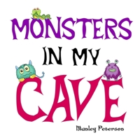 Monsters in My Cave 1795447907 Book Cover