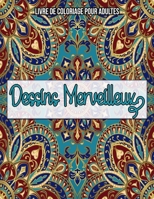 Dessins Merveilleux : Livre De Coloriage Pour Adultes: Un Cahier De Coloriage Pour Adultes B08L3SSKKS Book Cover