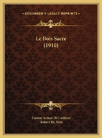 Le Bois Sacré: Comédie En Trois Actes 1173310401 Book Cover