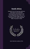 South Africa: Despatch From Sir Hercules Robinson, With Report Of The Resident Commissioner, Pasutoland, For The Year Ending 30th June 1887, & The ... Ic.4907 September 1886.) Presented To Both... 1276079672 Book Cover