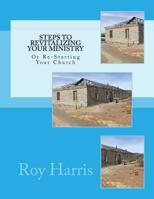 Steps to Revitalizing Your Ministry: Or Re-Starting Your Church 1720425116 Book Cover