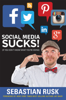 Social Media Sucks!: If You Donat Know What Youare Doing 1599324717 Book Cover