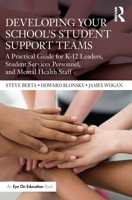 Developing Your School's Student Support Teams: A Practical Guide for K-12 Leaders, Student Services Personnel, and Mental Health Staff 103214629X Book Cover