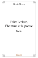 Félix Leclerc, l’homme et la poésie (French Edition) 2334140457 Book Cover