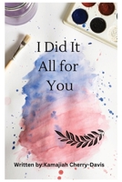 I Did it All For You B0D35ZCR3N Book Cover