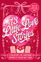 13 Little Love Stories: A Valentine's Day Countdown Inspired by Taylor Swift Songs B0H1GG557B Book Cover