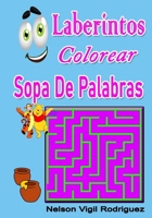 Laberintos Colorear Sopa De Palabras B08BWFK8WJ Book Cover