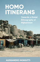 Homo Itinerans: Towards a Global Ethnography of Afghanistan 1805391313 Book Cover