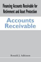 Financing Accounts Receivable for Retirement and Asset Protection 0595370446 Book Cover