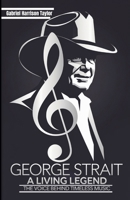 GEORGE STRAIT: A LIVING LEGEND: The Voice Behind Timeless Music B0DVLMMYS8 Book Cover