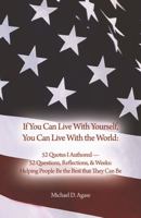 If You Can Live With Yourself, You Can Live With the World: 52 Quotes I Authored 52 Questions, Reflections, & Weeks: Helping People Be the Best that They Can Be 1639370439 Book Cover