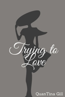 Trying to Love B08GFTLL5S Book Cover