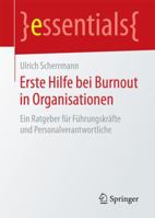 Erste Hilfe Bei Burnout in Organisationen: Ein Ratgeber Für Führungskräfte Und Personalverantwortliche 3658145102 Book Cover