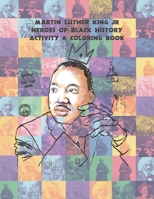 Martin Luther King Jr Heroes of Black History Activity & Coloring book: Coloring Book for (ages 8-12) B08SPJRDN7 Book Cover