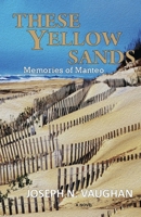 These Yellow Sands: Memories of Manteo B0CCCQYP38 Book Cover