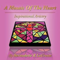 A Mosaic of the Heart: Inspirational Artistry 1434343243 Book Cover