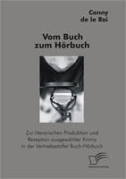 Vom Buch Zum Horbuch: Zur Literarischen Produktion Und Rezeption Ausgewahlter Krimis in Der Vertriebsstaffel Buch-Horbuch 3842887787 Book Cover
