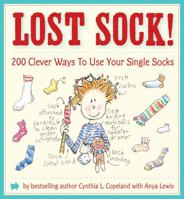 Lost Sock!: 200 Clever Ways to Use Your Single Socks 1604330139 Book Cover