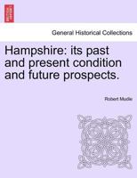 Hampshire: its past and present condition and future prospects. Vol. II 124160522X Book Cover