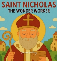Saint Nicholas: The Wonder Worker (The Saintly) 1764187113 Book Cover