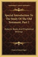 Special Introduction To The Study Of The Old Testament, Part 2: Didactic Books And Prophetical Writings 1163306061 Book Cover