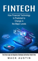 Fintech: How Financial Technology Is Predicted to Change in the Major Levels 1774854023 Book Cover
