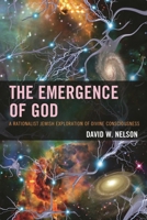 The Emergence of God: A Rationalist Jewish Exploration of Divine Consciousness 0761865829 Book Cover