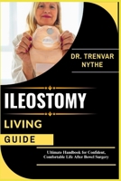 ILEOSTOMY LIVING GUIDE: Ultimate Handbook for Confident, Comfortable Life After Bowel Surgery B0FHWY66XD Book Cover