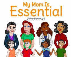 My Mom Is Essential 0578771268 Book Cover