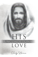 His Unconditional Love 1957895985 Book Cover