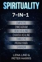 SPIRITUALITY: 7-in-1 - Empaths, Enneagram, Reiki Healing, Chakra Healing, Third Eye, Pranayama, Samadhi 1728618959 Book Cover