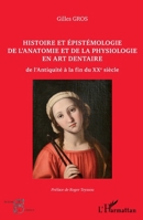 Histoire et épistémologie de l'anatomie et de la physiologie en art dentaire: de l'Antiquité à la fin du XX e siècle (Acteurs de La Science) (French Edition) 2343067503 Book Cover