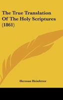 The True Translation Of The Holy Scriptures 1104404907 Book Cover