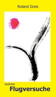 Flugversuche: Gedichte 3347218876 Book Cover