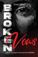 Broken Vows: A Faith Journey To Recovery from Iinfidelity B0G6K8BM7P Book Cover