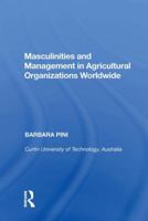 Masculinities and Management in Agricultural Organizations Worldwide 1138358398 Book Cover