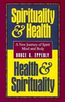 Spirituality and Health, Health and Spirituality: A Journey of Spirit, Mind and Body 0896227235 Book Cover