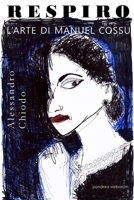 RESPIRO l'arte di MANUEL COSSU: un saggio di Alessandro Chiodo B08HRV4YQ7 Book Cover